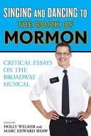 Spievanie a tancovanie na Knihu Mormonovu: Kritické eseje o broadwayskom muzikáli - Singing and Dancing to The Book of Mormon: Critical Essays on the Broadway Musical