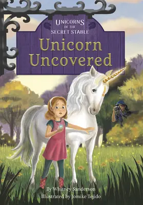 Jednorožce z tajnej stajne: Jednorožec odhalený: Kniha 2 - Unicorns of the Secret Stable: Unicorn Uncovered: Book 2