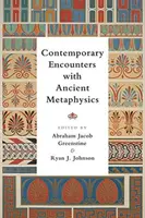 Súčasné stretnutia s antickou metafyzikou - Contemporary Encounters with Ancient Metaphysics