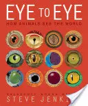 Z očí do očí: Ako zvieratá vidia svet - Eye to Eye: How Animals See the World
