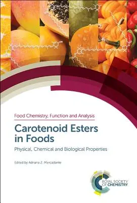 Karotenoidové estery v potravinách: Fyzikálne, chemické a biologické vlastnosti - Carotenoid Esters in Foods: Physical, Chemical and Biological Properties