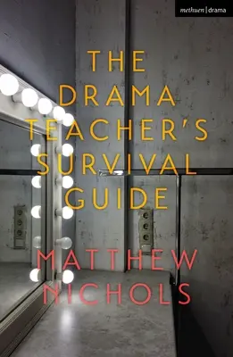 Príručka učiteľa dramatickej výchovy na prežitie - The Drama Teacher's Survival Guide