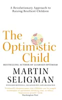 Optimistické dieťa - Revolučný prístup k výchove odolných detí - Optimistic Child - A Revolutionary Approach to Raising Resilient Children