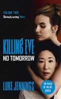 Zabíjajúca Eva: Žiadne zajtrajšky - základ televízneho seriálu Killing Eve, ktorý získal cenu BAFTA - Killing Eve: No Tomorrow - The basis for the BAFTA-winning Killing Eve TV series