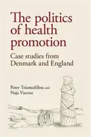 Politika podpory zdravia: Prípadové štúdie z Dánska a Anglicka - The politics of health promotion: Case studies from Denmark and England