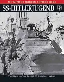 Ss-Hitlerjugend: Hittlerhugend: Dejiny dvanástej divízie SS, 1943-45 - Ss-Hitlerjugend: The History of the Twelfth SS Division, 1943-45