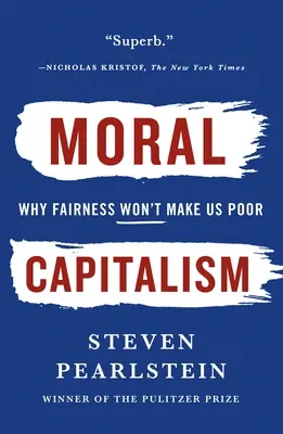 Morálny kapitalizmus: Prečo nás spravodlivosť neurobí chudobnými - Moral Capitalism: Why Fairness Won't Make Us Poor