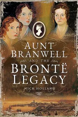 Teta Branwellová a dedičstvo Brontovcov - Aunt Branwell and the Bront Legacy