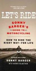 Poďme jazdiť: Sonny Barger's Guide to Motorcycling - Let's Ride: Sonny Barger's Guide to Motorcycling