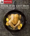 Varenie v liatine: kuchynsky overené recepty pre jedinú panvicu, ktorá dokáže všetko - Cook It in Cast Iron: Kitchen-Tested Recipes for the One Pan That Does It All