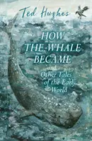 Ako sa veľryba stala veľrybou a iné príbehy z raného sveta - How the Whale Became and Other Tales of the Early World