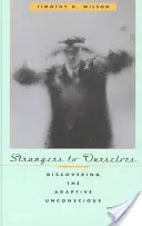 Strangers to Ourselves: Objavovanie adaptívneho nevedomia - Strangers to Ourselves: Discovering the Adaptive Unconscious