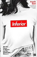 Inferior - Skutočná sila žien a veda, ktorá to dokazuje - Inferior - The True Power of Women and the Science That Shows it