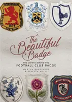 Krásny odznak: Príbehy, ktoré sa skrývajú za odznakom futbalového klubu - The Beautiful Badge: The Stories Behind the Football Club Badge
