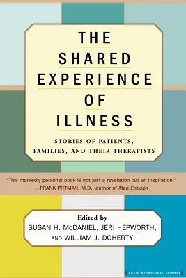 Spoločná skúsenosť s chorobou: Príbehy pacientov, rodín a ich terapeutov - The Shared Experience of Illness: Stories of Patients, Families, and Their Therapists