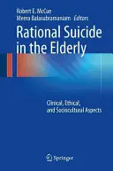 Racionálna samovražda u starších ľudí: Klinické, etické a sociokultúrne aspekty - Rational Suicide in the Elderly: Clinical, Ethical, and Sociocultural Aspects