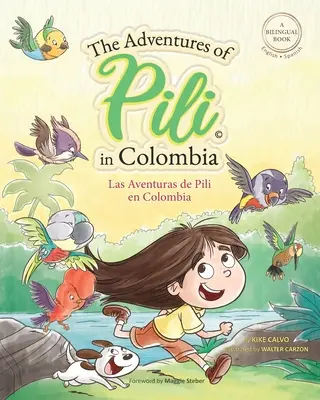 Dobrodružstvá Pili v Kolumbii . Dvojjazyčné knihy pre deti ( dvojjazyčná angličtina - španielčina ) Cuento en espaol - The Adventures of Pili in Colombia. Dual Language Books for Children ( Bilingual English - Spanish ) Cuento en espaol