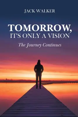 Zajtra je to len vízia: Cesta pokračuje - Tomorrow, It's Only a Vision: The Journey Continues