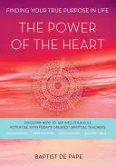 Sila srdca: Nájsť svoj skutočný životný cieľ - The Power of the Heart: Finding Your True Purpose in Life