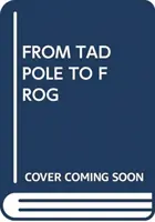 OD PULCA PO ŽABU - FROM TADPOLE TO FROG