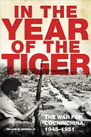 V roku tigra, zväzok 62: Vojna o Kočinčín, 1945-1951 - In the Year of the Tiger, Volume 62: The War for Cochinchina, 1945-1951