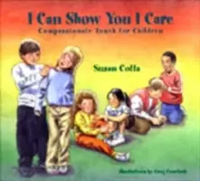 Môžem ti ukázať, že mi na tebe záleží: Súcitný dotyk pre deti - I Can Show You I Care: Compassionate Touch for Children