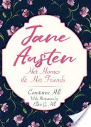 Jane Austenová: Jej domovy a priatelia - Jane Austen: Her Homes and Her Friends