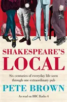 Shakespeare's Local - Šesť storočí histórie videnej cez jednu výnimočnú krčmu - Shakespeare's Local - Six Centuries of History Seen Through One Extraordinary Pub