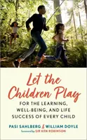 Nechajte deti hrať sa - Pre učenie, blaho a životný úspech každého dieťaťa - Let the Children Play - For the Learning, Well-Being, and Life Success of Every Child