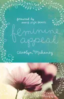 Ženská príťažlivosť (redizajn): Sedem cností zbožnej manželky a matky - Feminine Appeal (Redesign): Seven Virtues of a Godly Wife and Mother