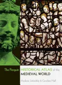 Penguin Historical Atlas of the Medieval World - The Penguin Historical Atlas of the Medieval World