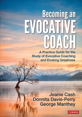 Stať sa sugestívnym koučom: Praktická príručka pre štúdium evokačného koučovania a vyvolávania veľkosti - Becoming an Evocative Coach: A Practice Guide for the Study of Evocative Coaching and Evoking Greatness