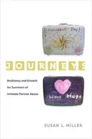 Cesty, 5: Odolnosť a rast pre tých, ktorí prežili zneužívanie zo strany intímnych partnerov - Journeys, 5: Resilience and Growth for Survivors of Intimate Partner Abuse