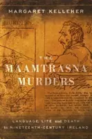 Vraždy v Maamtrasne: Jazyk, život a smrť v Írsku devätnásteho storočia - The Maamtrasna Murders: Language, Life, and Death in Nineteenth-Century Ireland
