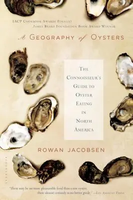 Geografia ustríc: Geografia ustríc: Sprievodca znalca jedením ustríc v Severnej Amerike - A Geography of Oysters: The Connoisseur's Guide to Oyster Eating in North America