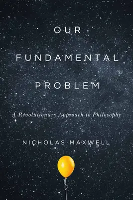 Náš základný problém: revolučný prístup k filozofii - Our Fundamental Problem: A Revolutionary Approach to Philosophy