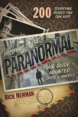 Pas do paranormálnych javov: Váš sprievodca po strašidelných miestach v Amerike - Passport to the Paranormal: Your Guide to Haunted Spots in America