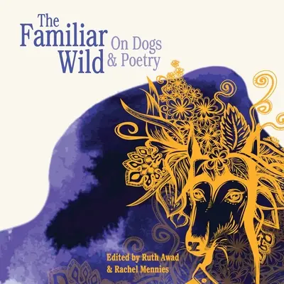 Známa divočina: O psoch a poézii - The Familiar Wild: On Dogs & Poetry