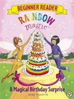 Dúhové kúzlo pre začiatočníkov: Kniha 3: Kúzelné narodeninové prekvapenie - Rainbow Magic Beginner Reader: A Magical Birthday Surprise - Book 3