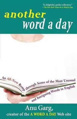 Ďalšie slovo na deň: Úplne nové putovanie po najneobvyklejších a najzaujímavejších slovách v angličtine - Another Word a Day: An All-New Romp Through Some of the Most Unusual and Intriguing Words in English