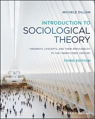 Úvod do sociologickej teórie: Teoretici, koncepcie a ich uplatniteľnosť v dvadsiatom prvom storočí - Introduction to Sociological Theory: Theorists, Concepts, and Their Applicability to the Twenty-First Century
