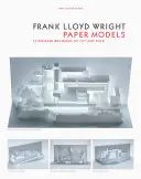 Papierové modely Franka Lloyda Wrighta: (Skladanie z papiera, origami): 14 stavieb Kirigami na vystrihnutie a zloženie - Frank Lloyd Wright Paper Models: 14 Kirigami Buildings to Cut and Fold (Paper Folding, Origami)