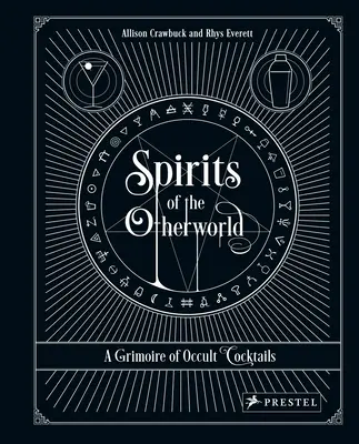 Duchovia z iného sveta: Grimoár okultných koktailov a pitných rituálov - Spirits of the Otherworld: A Grimoire of Occult Cocktails and Drinking Rituals