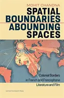 Priestorové hranice, rozľahlé priestory: Koloniálne hranice vo francúzskej a frankofónnej literatúre a filme - Spatial Boundaries, Abounding Spaces: Colonial Borders in French and Francophone Literature and Film