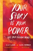Váš príbeh je vaša sila: Osloboďte svoj ženský hlas - Your Story Is Your Power: Free Your Feminine Voice