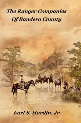 The Ranger Companies of Bandera County (Rangerské spoločnosti okresu Bandera) - The Ranger Companies Of Bandera County