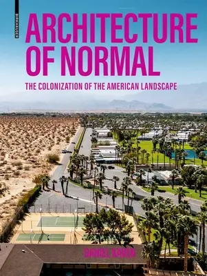 Architektúra normálnosti: Kolonizácia americkej krajiny - Architecture of Normal: The Colonization of the American Landscape
