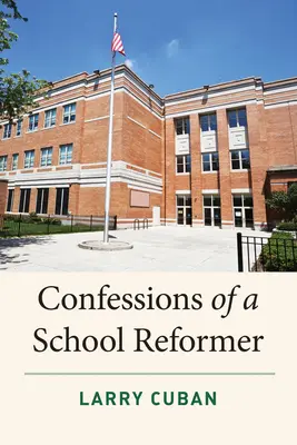 Spoveď školského reformátora - Confessions of a School Reformer