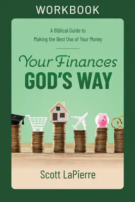 Vaše financie Božím spôsobom Pracovný zošit: Biblický sprievodca pre najlepšie využitie vašich peňazí - Your Finances God's Way Workbook: A Biblical Guide to Making the Best Use of Your Money