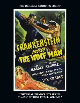 Frankenstein sa stretáva s vlčím mužom: (Universal Filmscript Series, Vol. 5) - Frankenstein Meets the Wolf Man: (Universal Filmscript Series, Vol. 5)